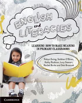 Paperback English and Literacies: Learning How to Make Meaning in Primary Classrooms Book