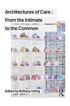 Paperback Architectures of Care: From the Intimate to the Common Book