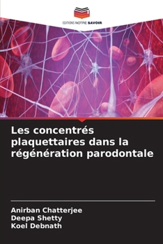 Les concentrés plaquettaires dans la régénération parodontale (French Edition)