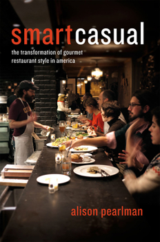 Hardcover Smart Casual: The Transformation of Gourmet Restaurant Style in America Book