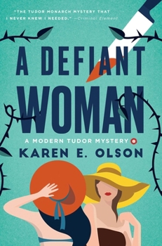 Hardcover A Defiant Woman: A Modern Tudor Mystery Book