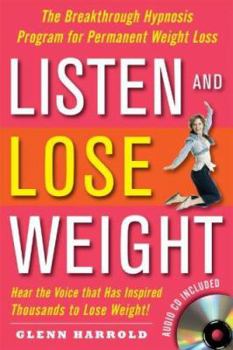 Paperback Listen and Lose Weight: The Breakthrough Hypnosis Program for Permanent Weight Loss [With CD] Book