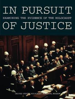 In Pursuit of Justice: Examining the Evidence of the Holocaust