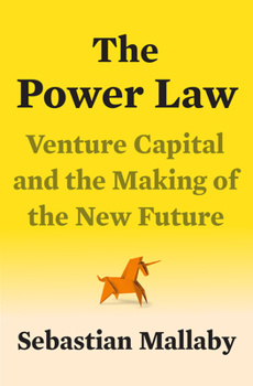 Hardcover The Power Law: Venture Capital and the Making of the New Future Book