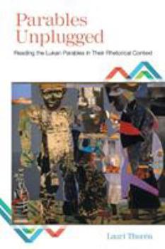 Paperback Parables Unplugged: Reading the Lukan Parables in Their Rhetorical Context Book