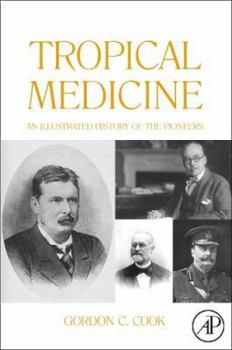 Hardcover Tropical Medicine: An Illustrated History of the Pioneers Book