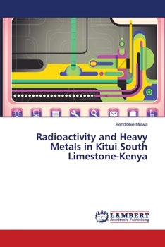 Paperback Radioactivity and Heavy Metals in Kitui South Limestone-Kenya Book