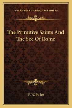 Paperback The Primitive Saints And The See Of Rome Book