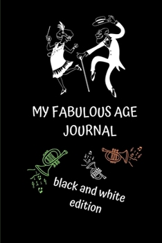 Paperback My Fabulous Age Journal: black and white edition Book