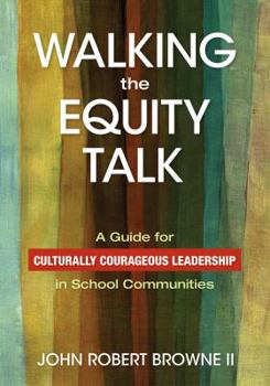 Paperback Walking the Equity Talk: A Guide for Culturally Courageous Leadership in School Communities Book