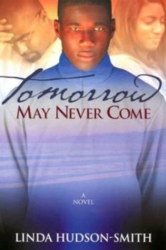 Paperback Tomorrow May Never Come Book