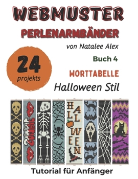 Perlenwebarmband-Anleitungen: 24 einfache Designs mit Schritt-für-Schritt-Anleitungen Halloween Stil: Perlenstickmuster für Anfänger – Das perfekte ... (Webmuster Perlenarmbänder) (German Edition)
