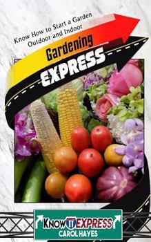 Paperback Gardening Express: Know How to Start a Garden Outdoor and Indoor Book