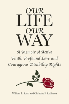 Paperback Our Life Our Way: A Memoir of Active Faith, Profound Love and Courageous Disability Rights Book