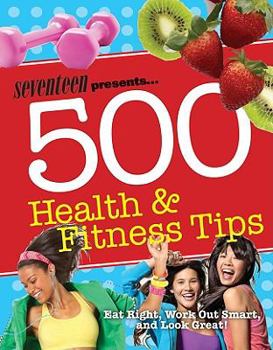 Paperback Seventeen Presents 500 Health & Fitness Tips Book