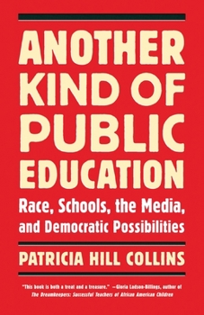 Paperback Another Kind of Public Education: Race, Schools, the Media, and Democratic Possibilities Book