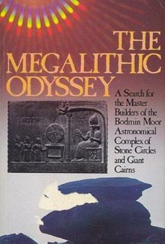 Paperback The megalithic odyssey: A search for the master builders of the Bodmin Moor astronomical complex of stone circles and giant cairns Book