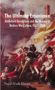 Hardcover The Ultimate Experience: Battlefield Revelations and the Making of Modern War Culture, 1450-2000 Book