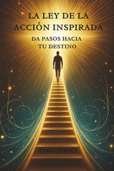 Paperback La Ley de la Acción Inspirada: Da Pasos hacia tu Destino [Spanish] Book