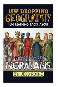 Paperback Jaw-Dropping Geography: Fun Learning Facts about British History Normans: Illustrated Fun Learning for Kids Book