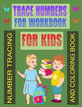 Paperback Trace Numbers for Workbook for Kids: Number Tracing and Coloring Book