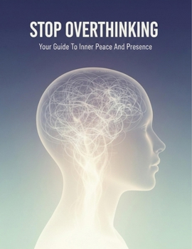 Paperback Stop Overthinking: Your Guide To Inner Peace And Presence Book
