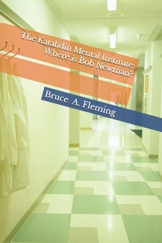 Paperback The Katahdin Mental Institute: Where is Bob Newman? Book