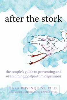 Paperback After the Stork: The Couple's Guide to Preventing and Overcoming Postpartum Depression Book