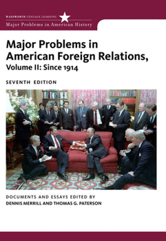 Major Problems in American Foreign Relations: Since 1914 : Documents and Essays (Major Problems in American History Series) - Book  of the Major Problems in American History