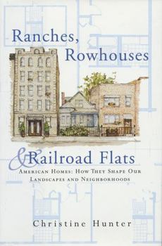 Paperback Ranches, Rowhouses, and Railroad Flats: American Homes: How They Shape Our Landscapes and Neighborhoods Book