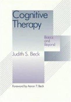 Hardcover Cognitive Therapy: Basics and Beyond Book