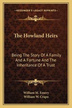 Paperback The Howland Heirs: Being The Story Of A Family And A Fortune And The Inheritance Of A Trust Book