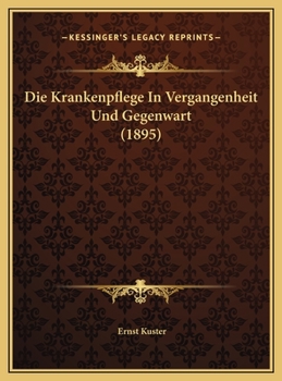 Hardcover Die Krankenpflege In Vergangenheit Und Gegenwart (1895) [German] Book