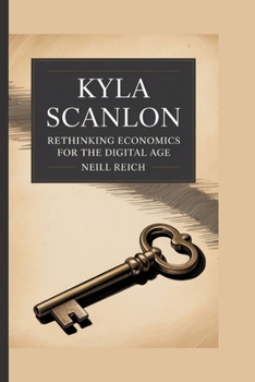Paperback Kyla Scanlon: Rethinking Economics for the Digital Age Book