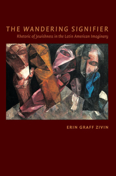 Paperback The Wandering Signifier: Rhetoric of Jewishness in the Latin American Imaginary Book