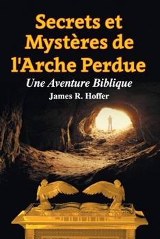 Paperback Secrets et Mystères de L'Arche Perdue: Une Aventure Biblique [French] Book