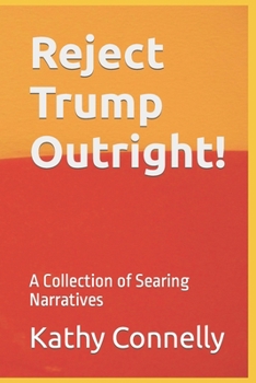 Paperback Reject Trump Outright!: A Collection of Searing Narratives Book