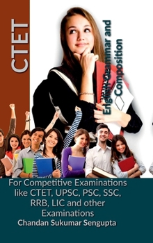 Hardcover CTET English Grammar and Composition: For Competitive Examinations like CTET, UPSC, PSC, SSC, RRB, LIC and other Examinations Book