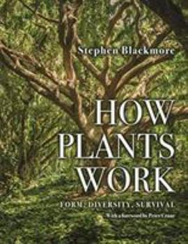 Hardcover How Plants Work: Form, Diversity, Survival Book
