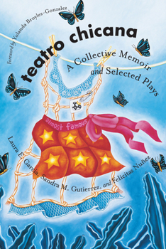 Teatro Chicana: A Collective Memoir and Selected Plays (Chicana Matters) - Book  of the Chicana Matters Series