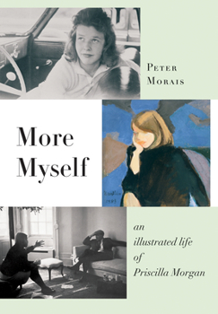 Hardcover More Myself: An Illustrated Life of Priscilla Morgan Book