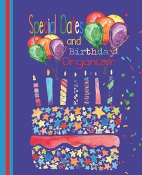 Paperback Special Dates And Birthday Organizer: Birthday Date Book Reminder Organizer - Special Event Calendar Book - Never Forget a Special Day Again - 7.5 x 9 Book