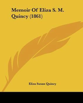 Paperback Memoir Of Eliza S. M. Quincy (1861) Book