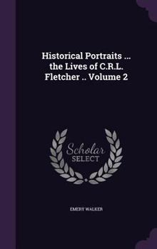 Hardcover Historical Portraits ... the Lives of C.R.L. Fletcher .. Volume 2 Book