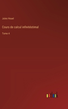 Hardcover Cours de calcul infinitéstimal: Tome 4 [French] Book