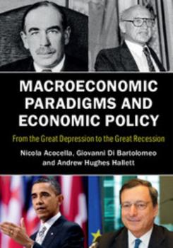 Paperback Macroeconomic Paradigms and Economic Policy: From the Great Depression to the Great Recession Book