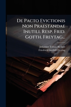Paperback de Pacto Evictionis Non Praestandae Inutili. Resp. Frid. Gotth. Freytag... [Latin] Book