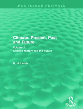 Paperback Climate: Present, Past and Future: Volume 2: Climatic History and the Future Book