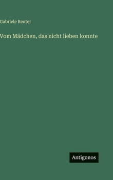 Vom Mädchen, das nicht lieben konnte (German Edition)