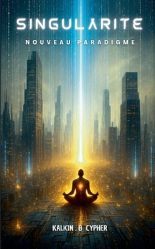 Singularité: Nouveau paradigme (French Edition)